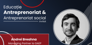 Educatie, Antreprenoriat și Antreprenoriat social: Andrei Breahna – „Eu în România văd că suntem chiar într-o primă etapă a adoptării unui comportament în mod real sustenabil”